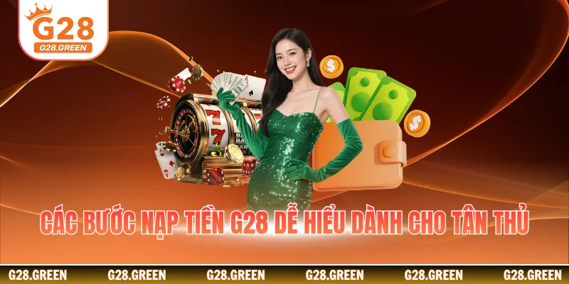 Các bước nạp tiền G28 dễ hiểu dành cho tân thủ