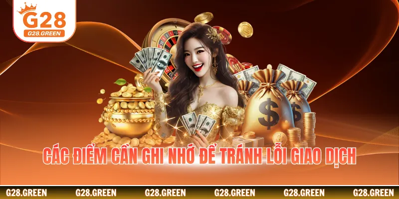 Các điểm cần ghi nhớ để tránh lỗi giao dịch