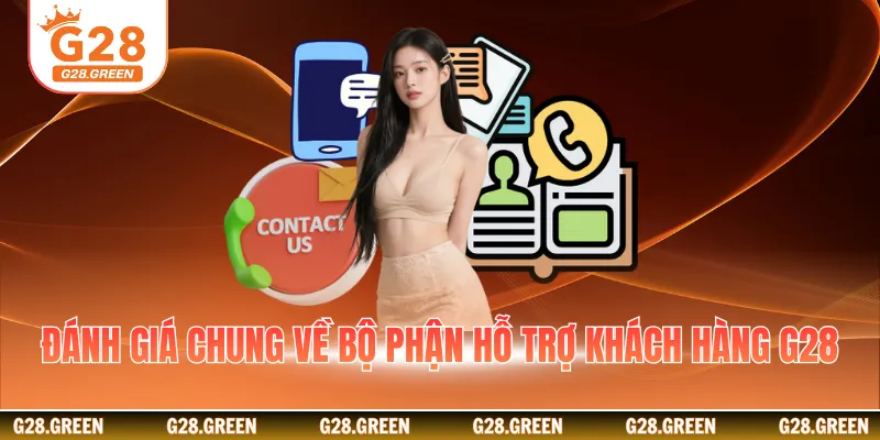Đánh giá chung về bộ phận hỗ trợ khách hàng G28
