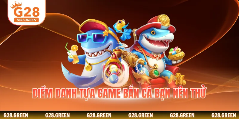 Điểm danh tựa game bắn cá bạn nên thử