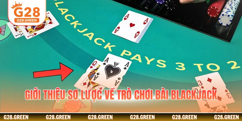 Giới thiệu sơ lược về trò chơi bài blackjack