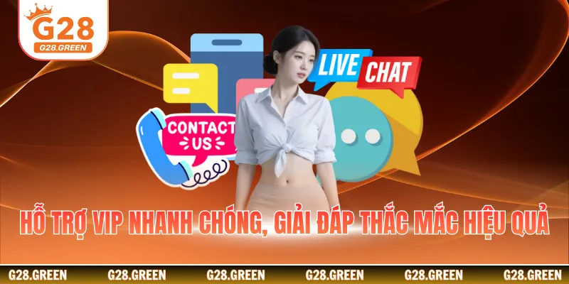 Hỗ trợ VIP nhanh chóng, giải đáp thắc mắc hiệu quả