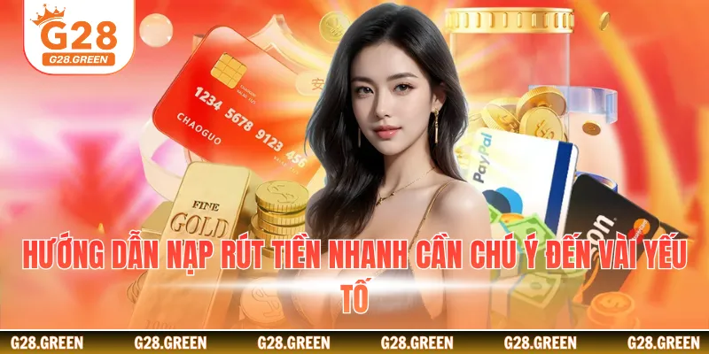 Hướng dẫn nạp rút tiền nhanh cần chú ý đến vài yếu tố