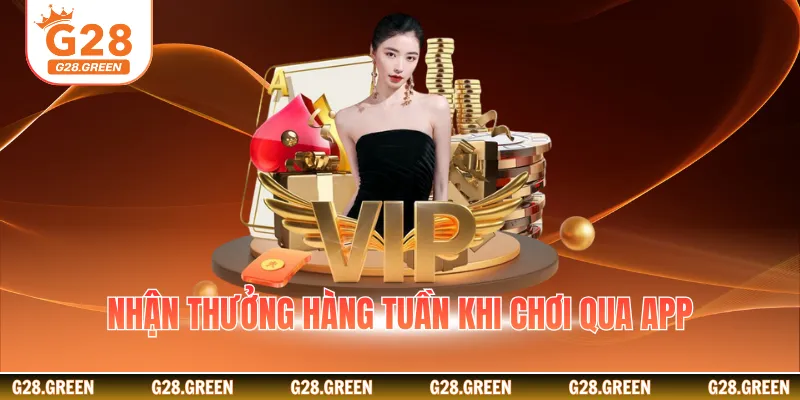 Nhận thưởng hàng tuần khi chơi qua app