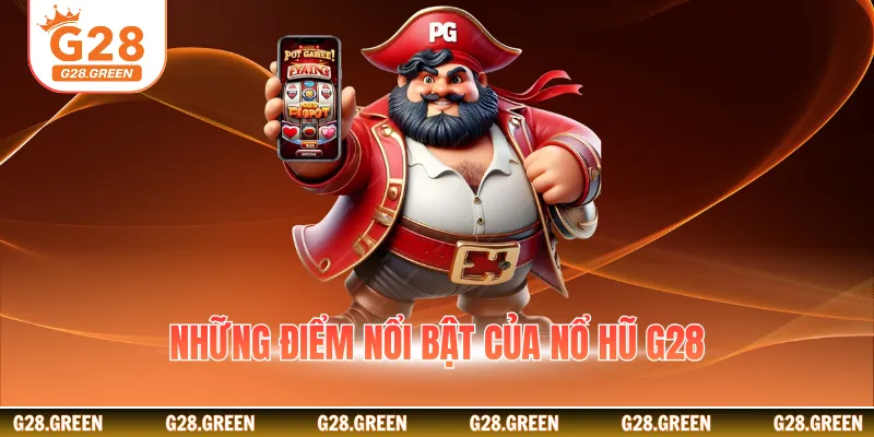 Những điểm nổi bật của nổ hũ G28