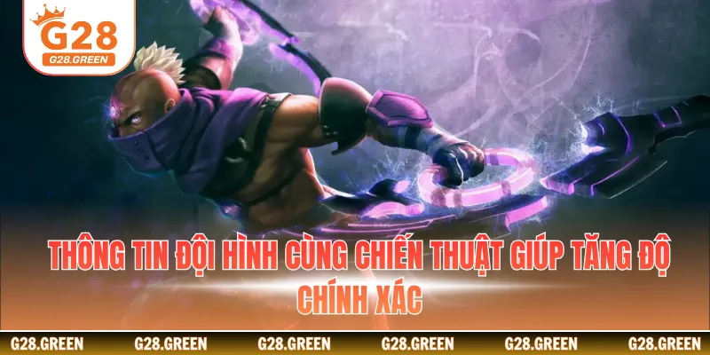 Thông tin đội hình cùng chiến thuật giúp tăng độ chính xác