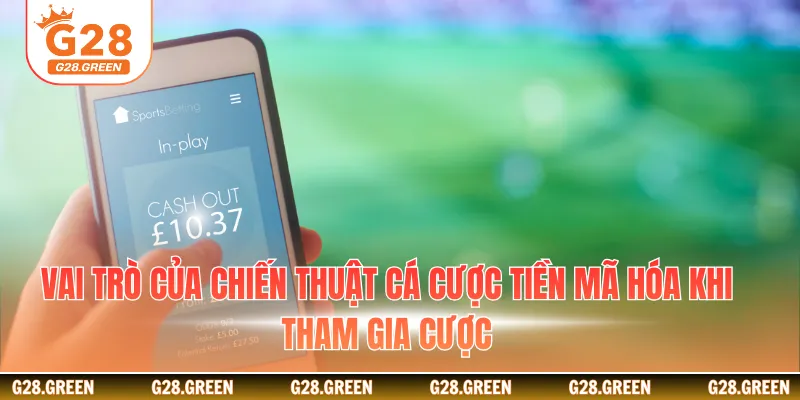 Vai trò của chiến thuật cá cược tiền mã hóa khi tham gia cược